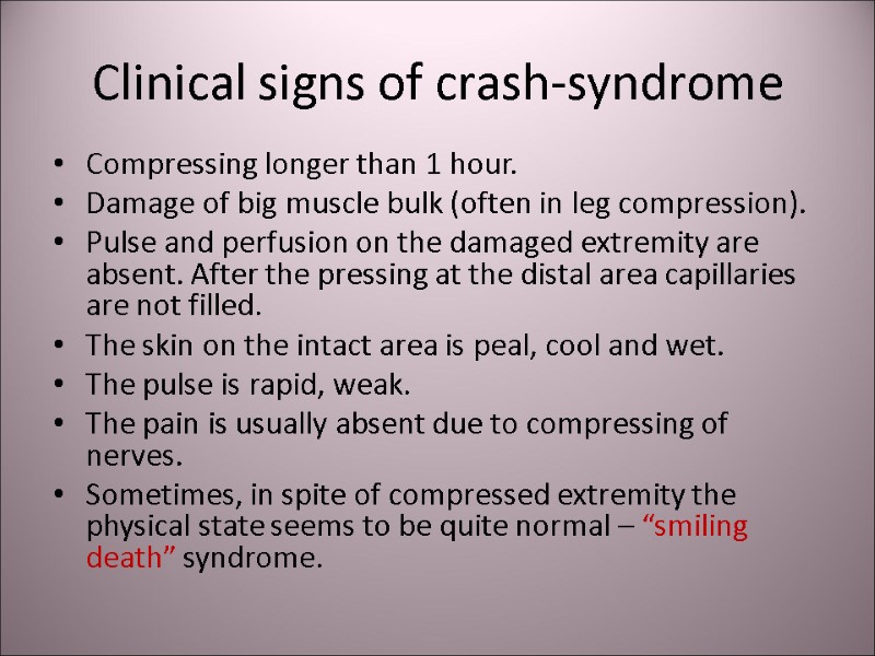 Clinical signs of crash-syndrome Compressing longer than 1 hour. Damage of big muscle bulk